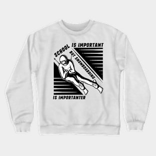 School Is Important But Snowboarding Is Importanter Cool Ski Crewneck Sweatshirt